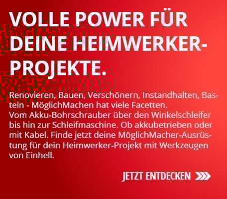Das Bild zeigt auf rotem Hintergrund den weißen Schriftzug "VOLLE POWER FÜR DEINE Heimwerkerprojekte", gefolgt von einem weißen Text über die Heimwerker-Werkzeuge von Einhell und unten rechts den weißen Call-to-Action "JETZT ENTDECKEN" mit einem Pfeilsymbol.