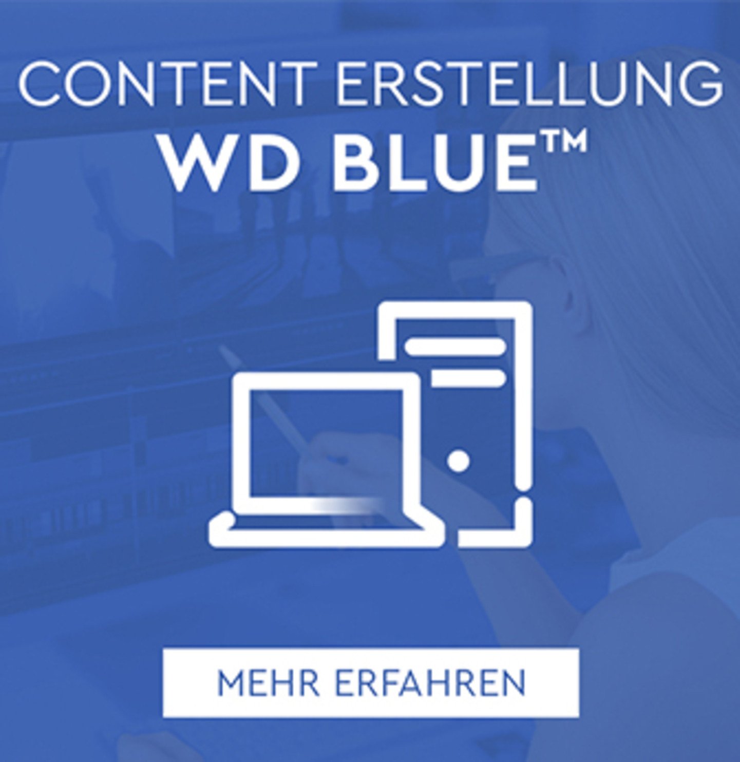 Content Erstellung – WD BLUE
