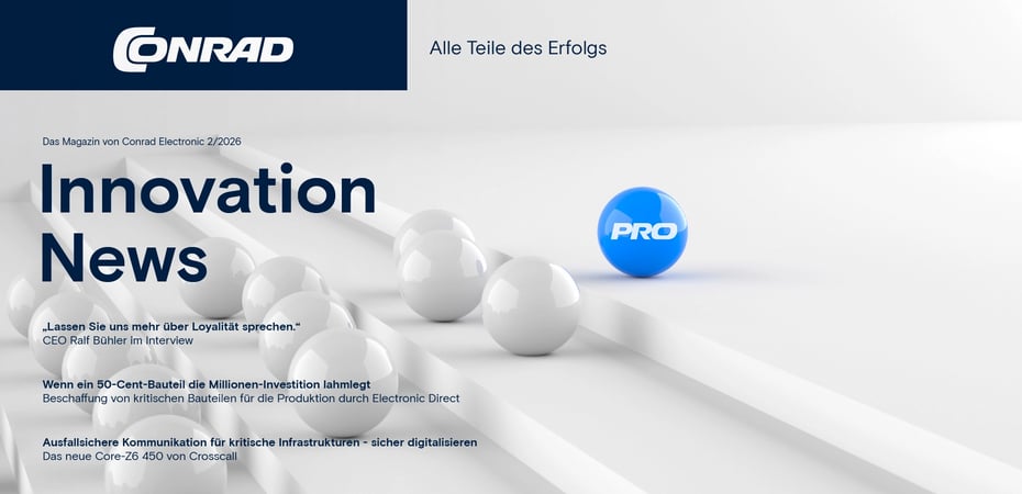 Das Bild zeigt das Titelblatt des Magazins „Innovation News“ (Ausgabe 2/2026) von Conrad Electronic. Abgebildet sind mehrere weiße Kugeln und eine blaue „PRO“-Kugel auf einer minimalistischen Treppenstruktur neben Schlagzeilen zu den Themen Loyalität, Bauteilbeschaffung und kritische Infrastruktur.