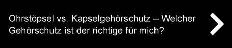 Ohrstöpsel vs. Kapselgehörschutz | Welcher Gehörschutz ist der richtige?