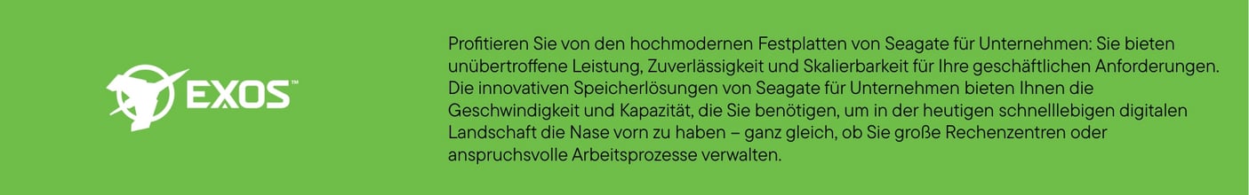  Ein grünes, horizontal ausgerichtetes Banner zeigt links das weiße Exos-Logo und den Schriftzug, während rechts ein schwarzer Fließtext die hochmodernen Exos-Festplatten von Seagate für Unternehmen beschreibt, die unübertroffene Leistung, Zuverlässigkeit und Skalierbarkeit für geschäftliche Anforderungen sowie die benötigte Geschwindigkeit und Kapazität für Rechenzentren oder anspruchsvolle Arbeitsprozesse bieten.