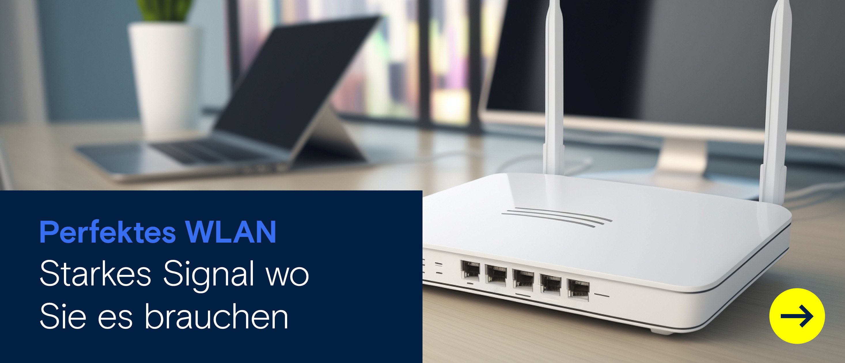 Werbebanner mit WLAN-Router auf einem Schreibtisch und dem Text „Perfektes WLAN – Starkes Signal wo Sie es brauchen“.