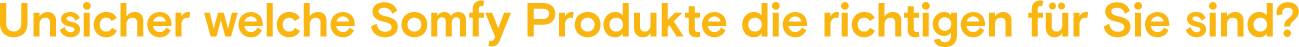 Unsicher welche Produkte die richtigen für Sie sind?