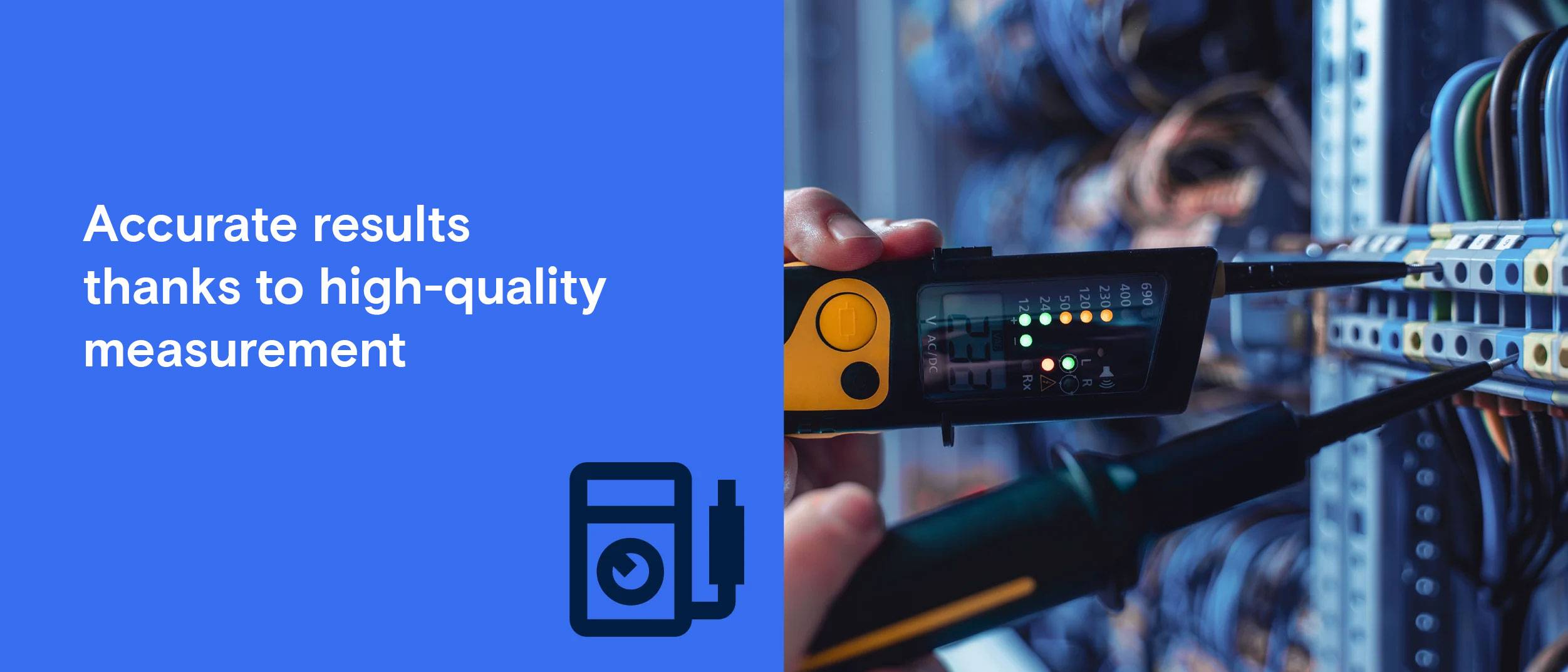 Measuring device is used on server cables. Text:"Accurate results thanks to high-quality measurement technology".