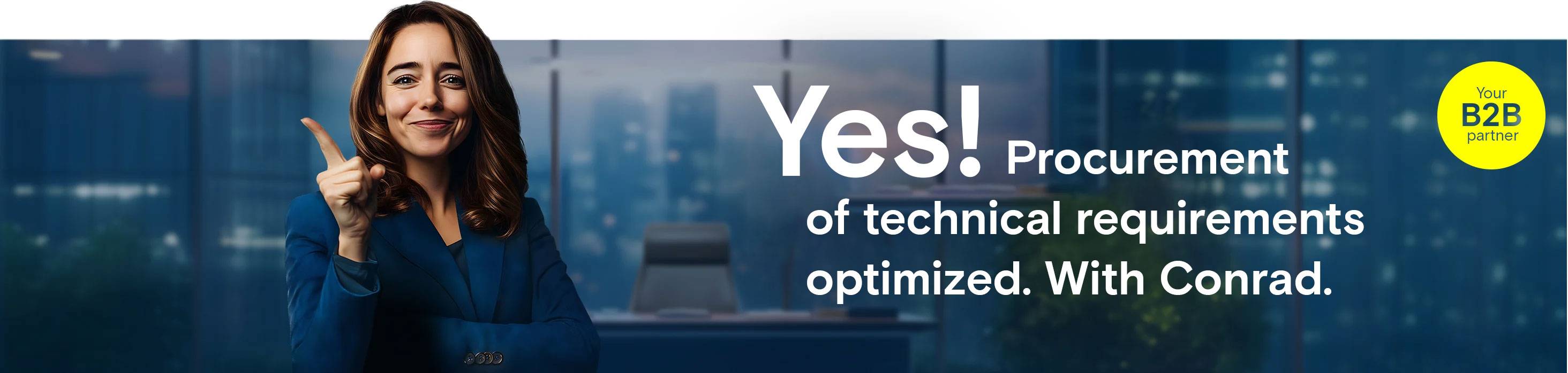 Woman points with finger to text “Yes! Procurement of technical requirements optimized. With Conrad.”, yellow circle with logo ‘Your B2B partner’.