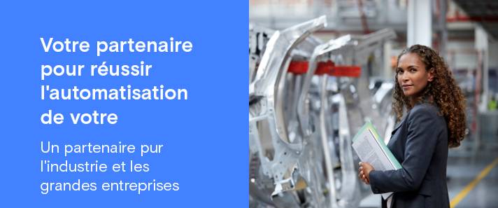 Votre partenaire pour réussir l'automatisation de votre entreprise