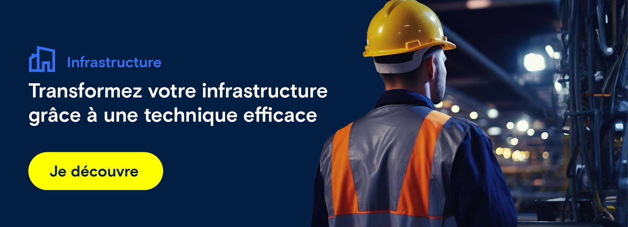 Sur l'image, on voit un homme en tenue de travail et portant un casque. Redirection vers l'infrastructure.