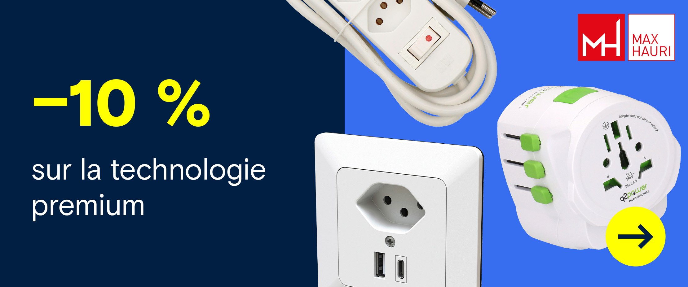 Graphisme publicitaire avec le texte « –10 % sur de l’équipement de haute qualité », le logo Max Hauri et des images d’une rallonge, d’une prise murale avec ports USB et d’un adaptateur de voyage universel.