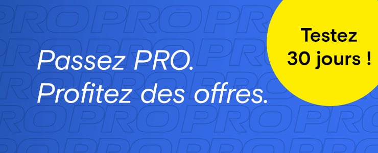 Bannière bleue avec le texte blanc : Devenez PRO. Profitez des offres. Et un cercle jaune contenant le texte noir : Profitez de 30 jours d'essai !