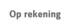 Op rekening