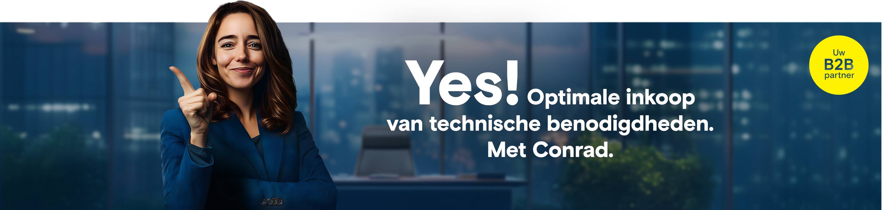 Vrouwen wijzen met hun vinger naar de tekst "Yes! Optimale inkoop van technische benodigheden. Met Conrad.“, gele cirkel met logo ”Uw B2B-partner".