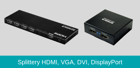 Splittery HDMI, VGA, DVI, DisplayPort
