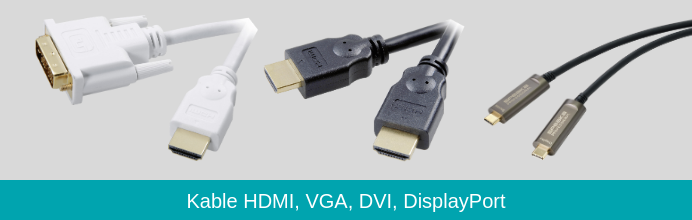 Kable HDMI, VGA, DVI, DisplayPort